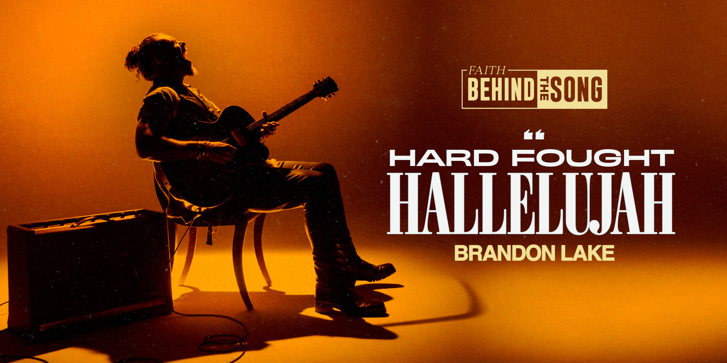 Faith Behind The Song: "Hard Fought Hallelujah" Brandon Lake