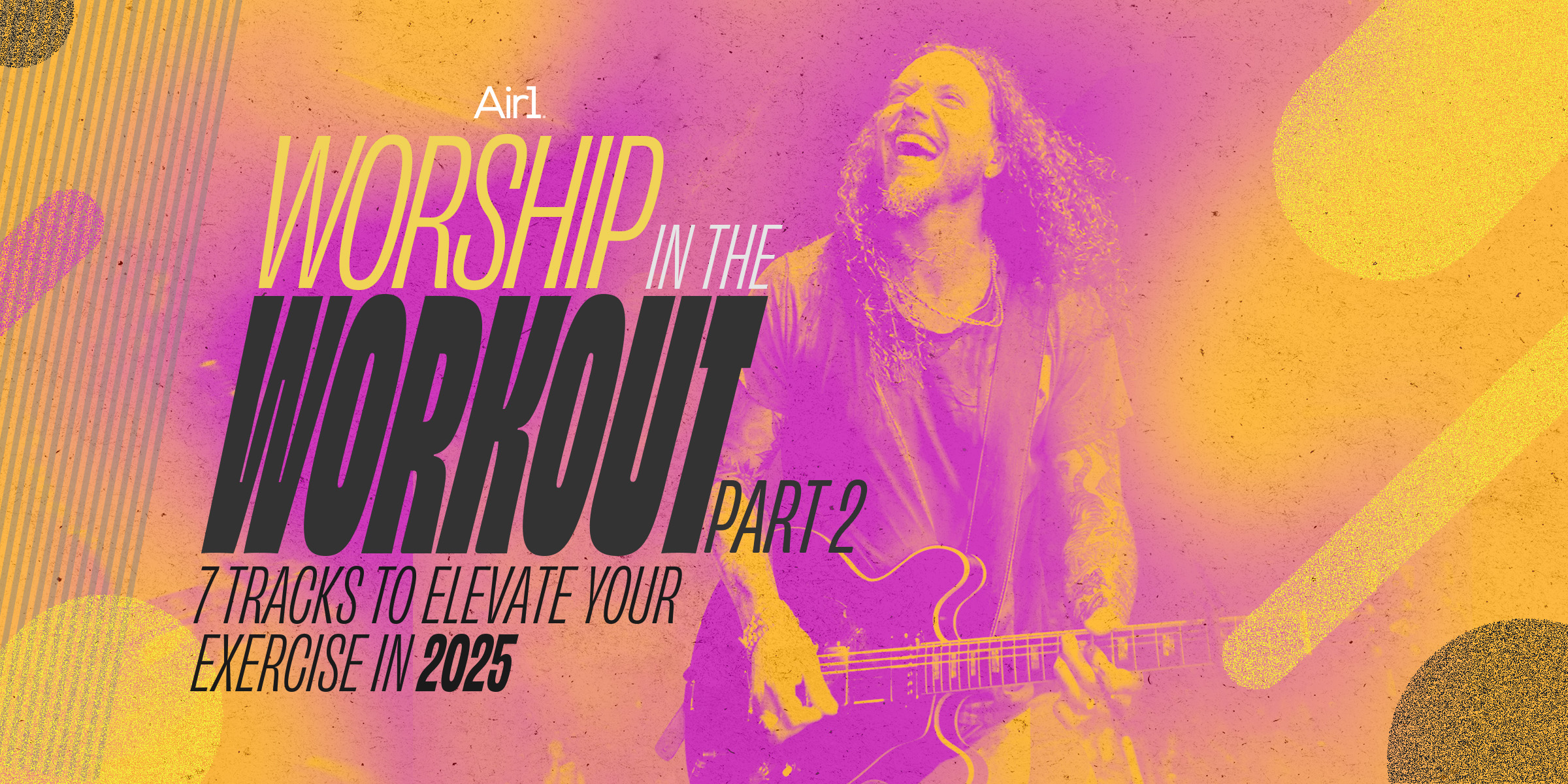 Air1 Worship in the Workout Part 2: 7 Tracks to Elevate Your Exercise in 2025