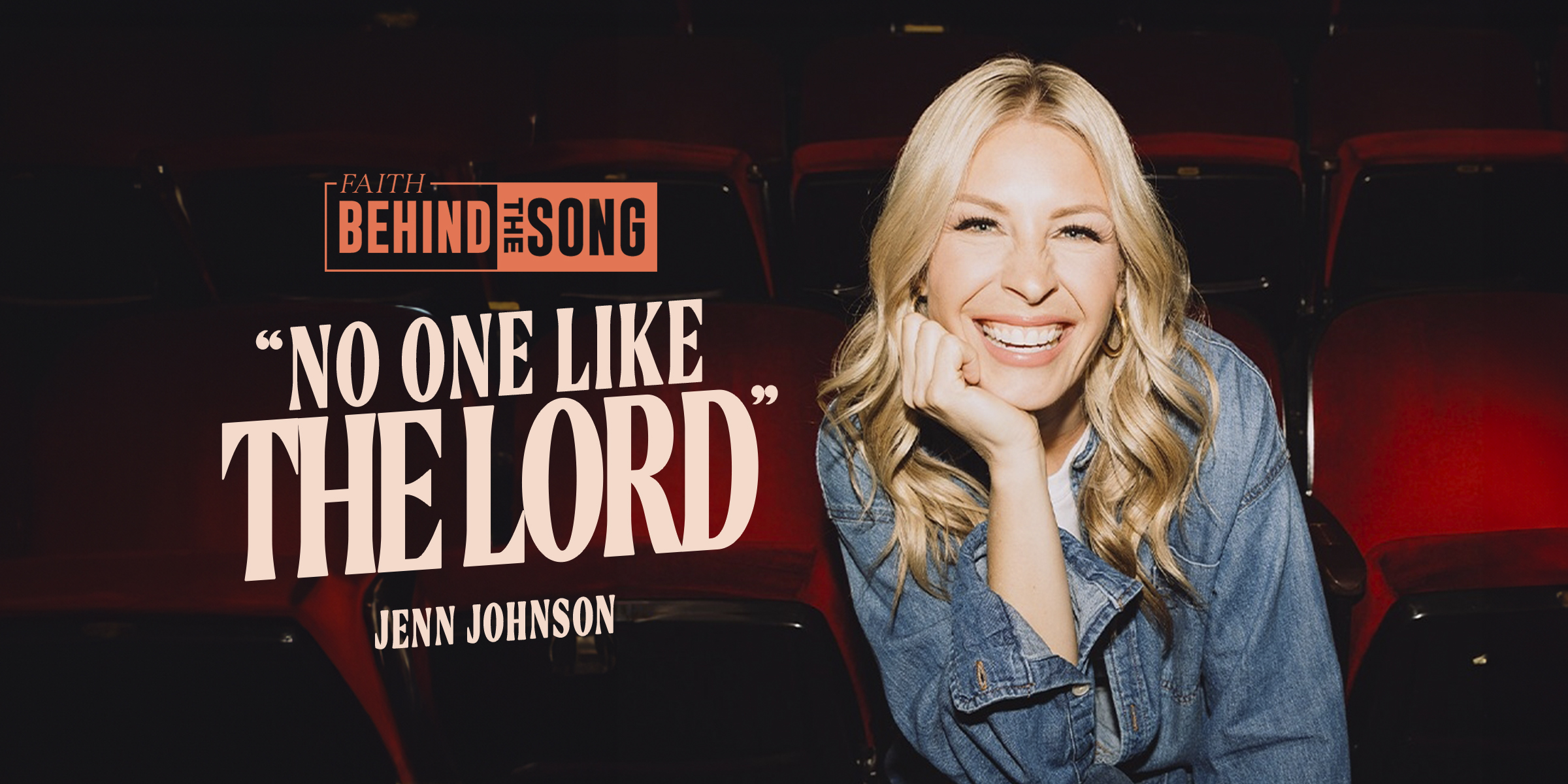 Faith Behind The Song: "No One Like The Lord" Jenn Johnson