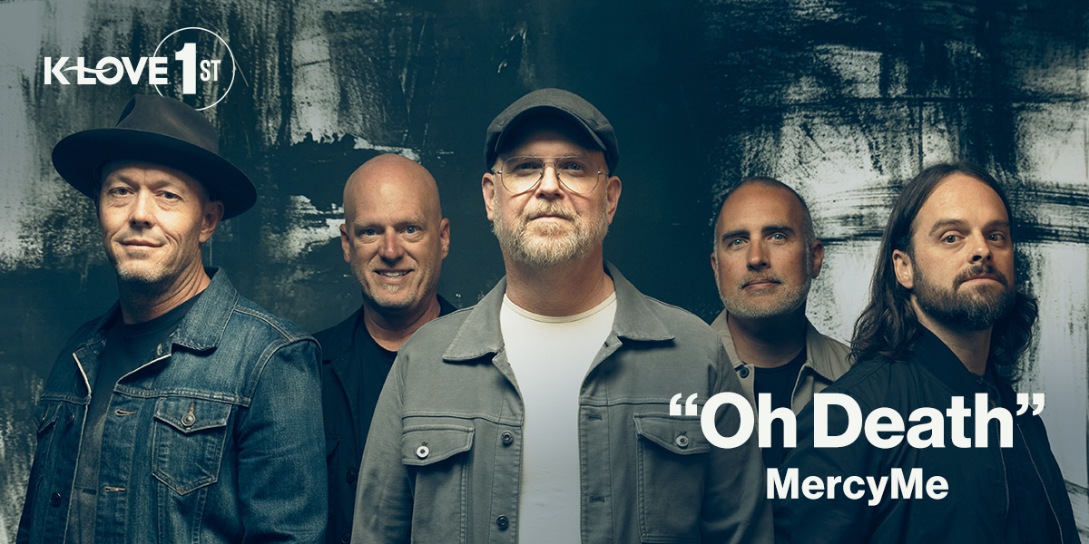 K-LOVE First: "Oh Death" MercyMe