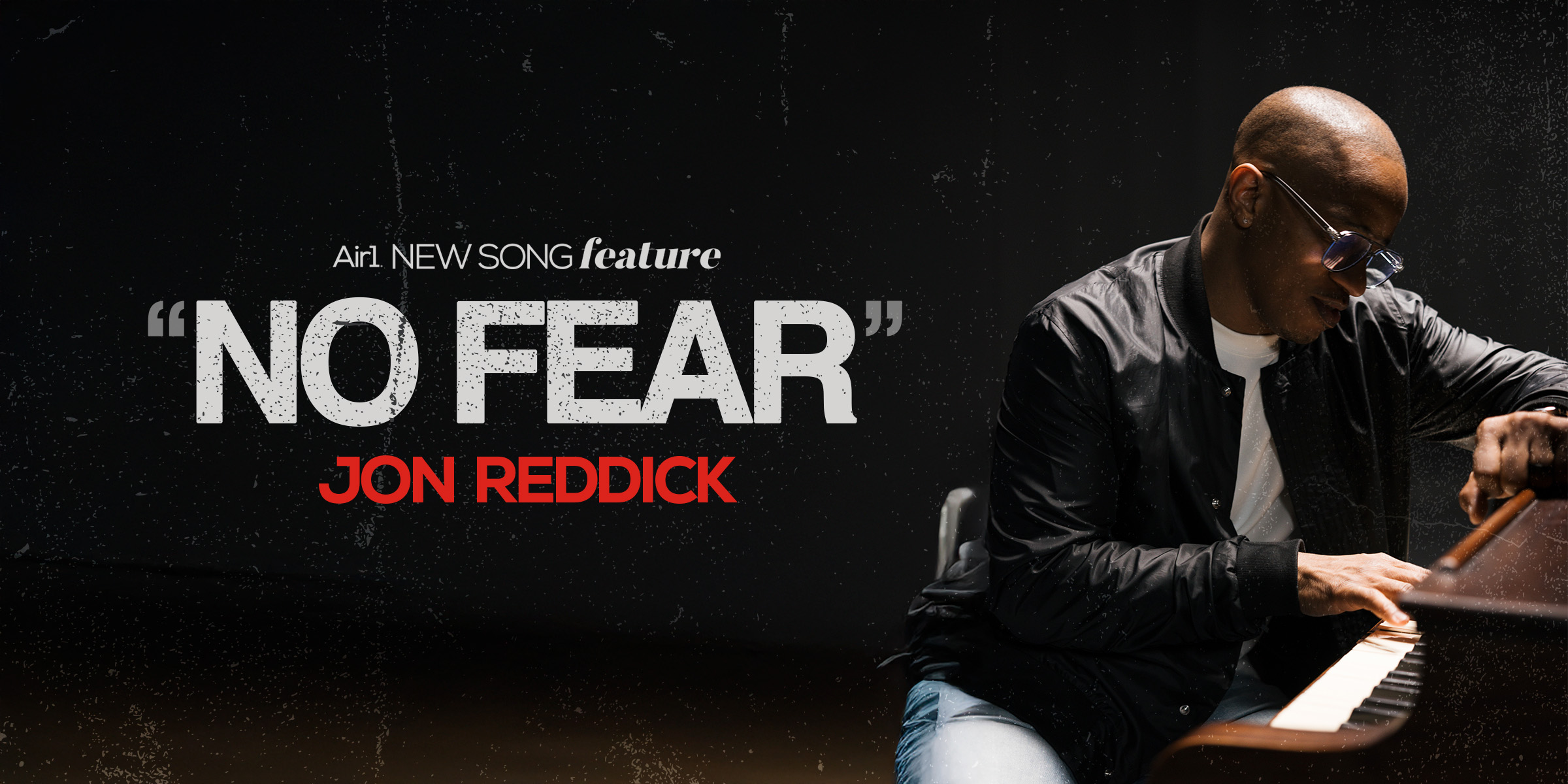 Air1 New Song Feature: "No Fear" Jon Reddick