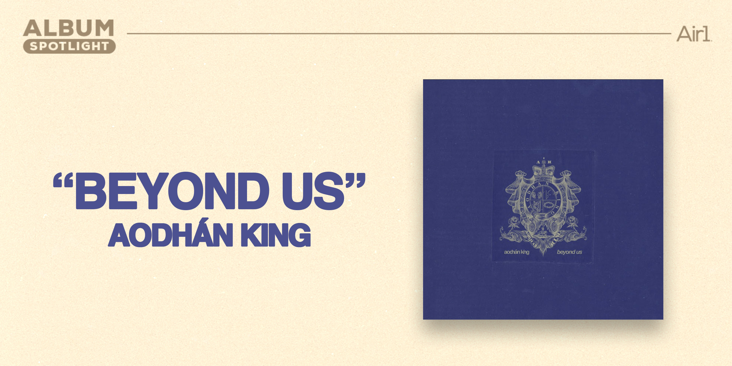 Album Spotlight: "Beyond Us" Aodhan King