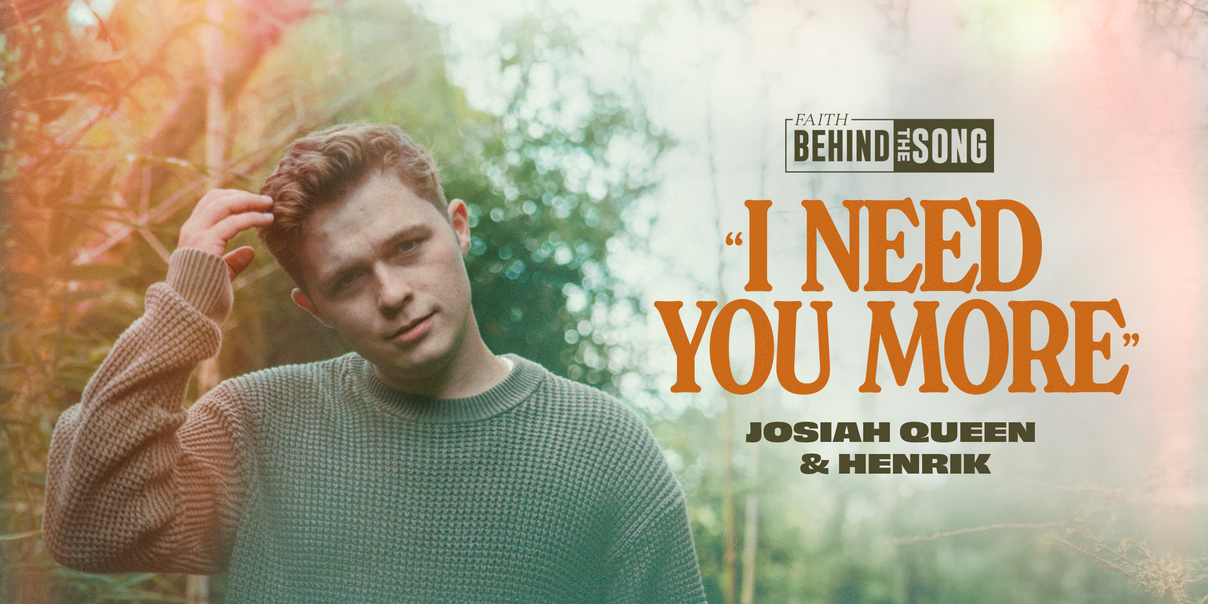 Faith Behind The Song: "I Need You More" Josiah Queen and Henrik