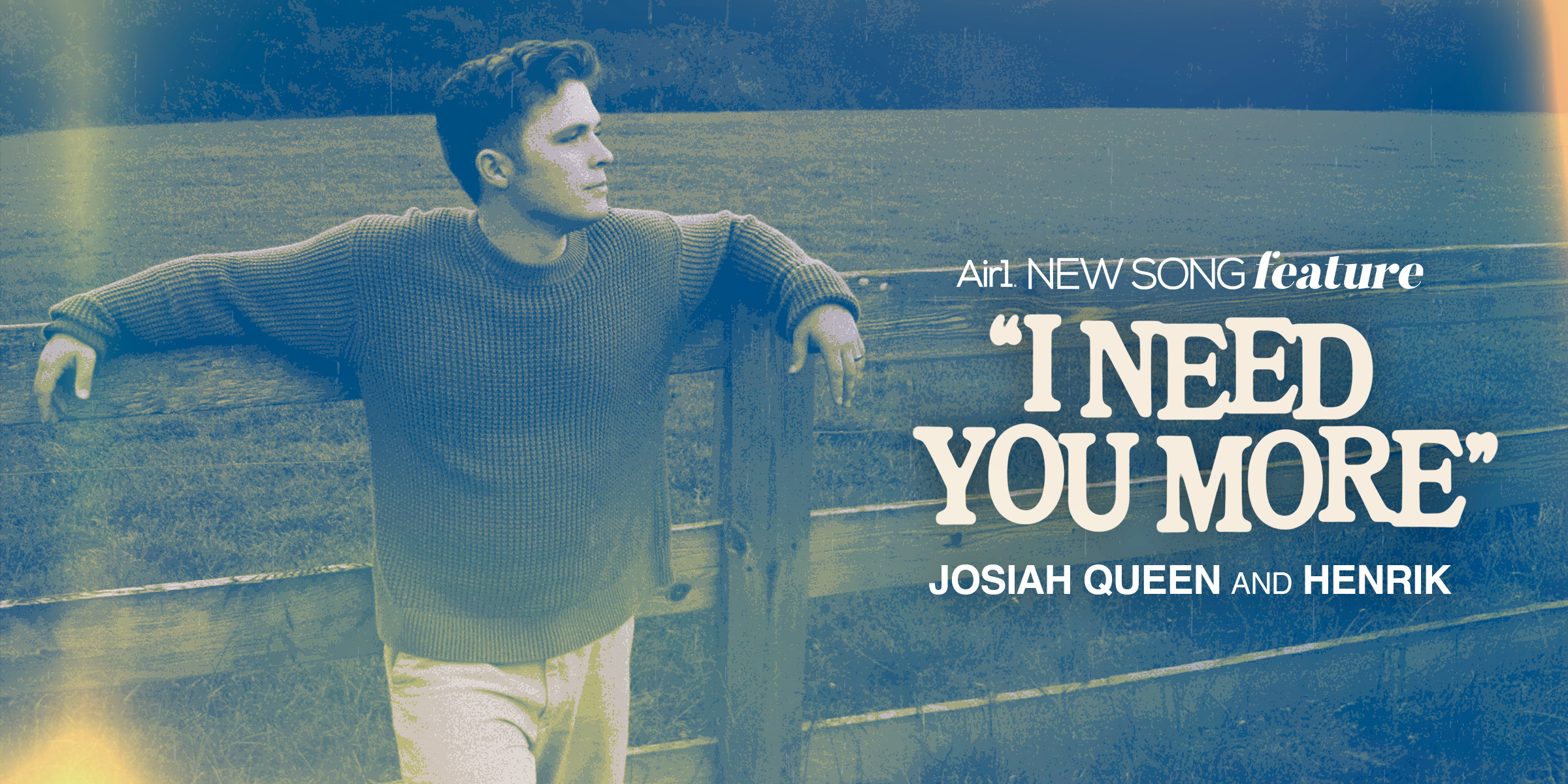 Air1 New Song Feature: "I Need you More" Josiah Queen and Henrik