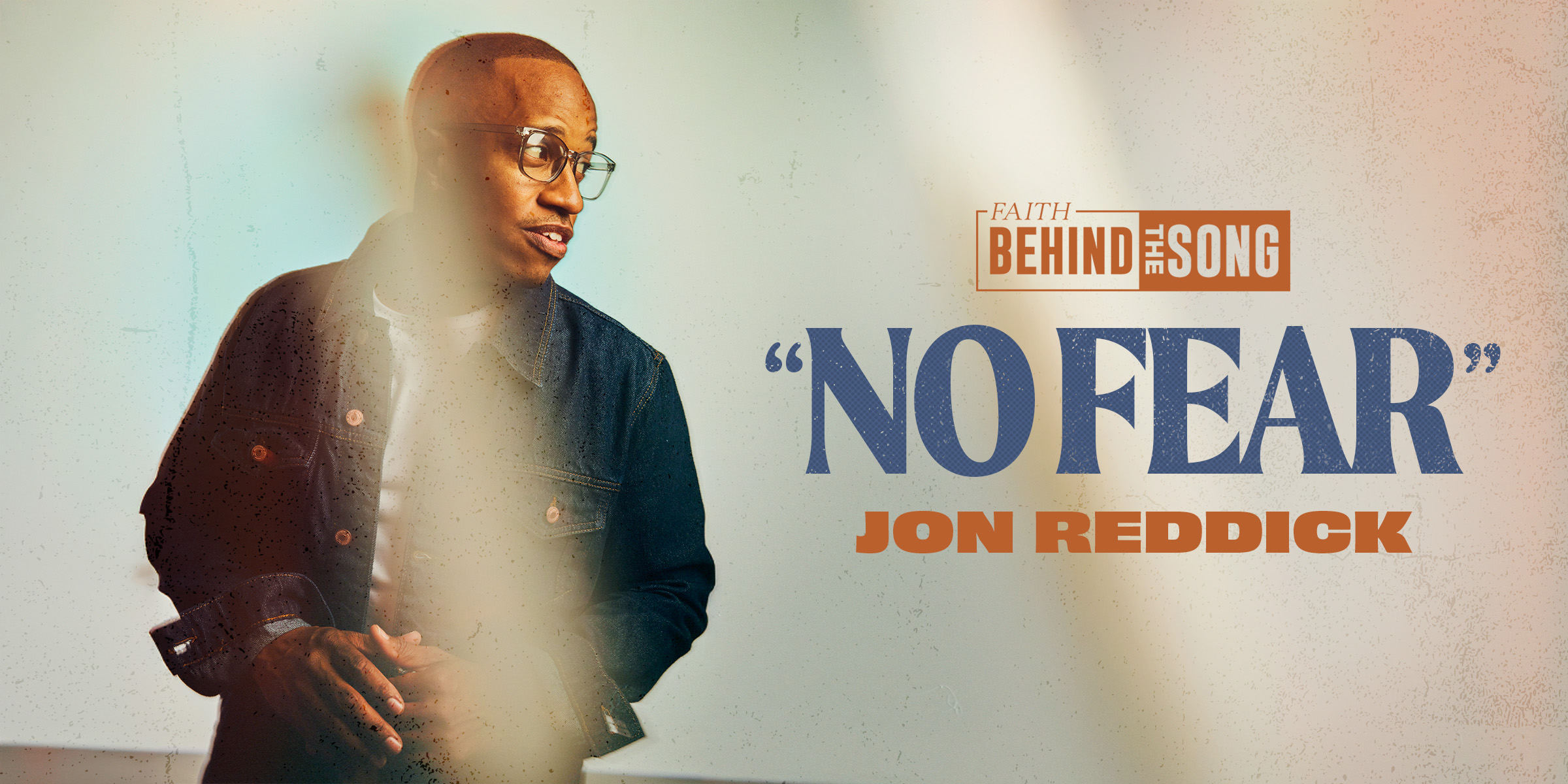 Faith Behind The Song No Fear Jon Reddick