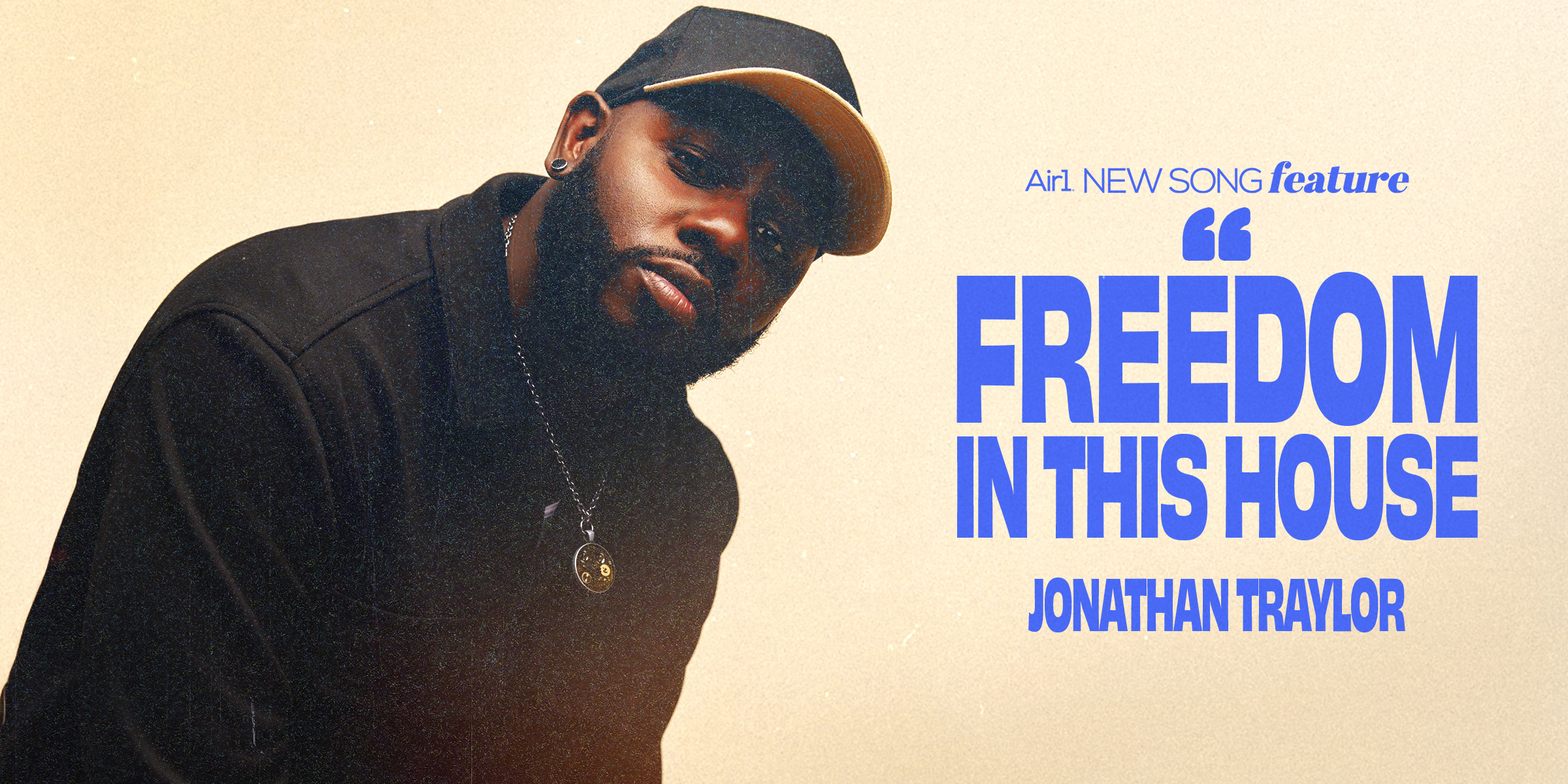 Air1 New Song Feature: "Freedom In This house" Jonathan Traylor