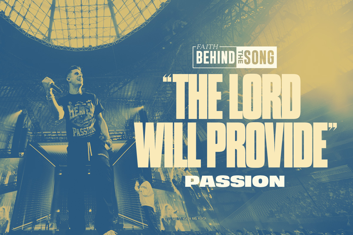 Faith Behind The Song: 'The Lord Will Provide' Passion