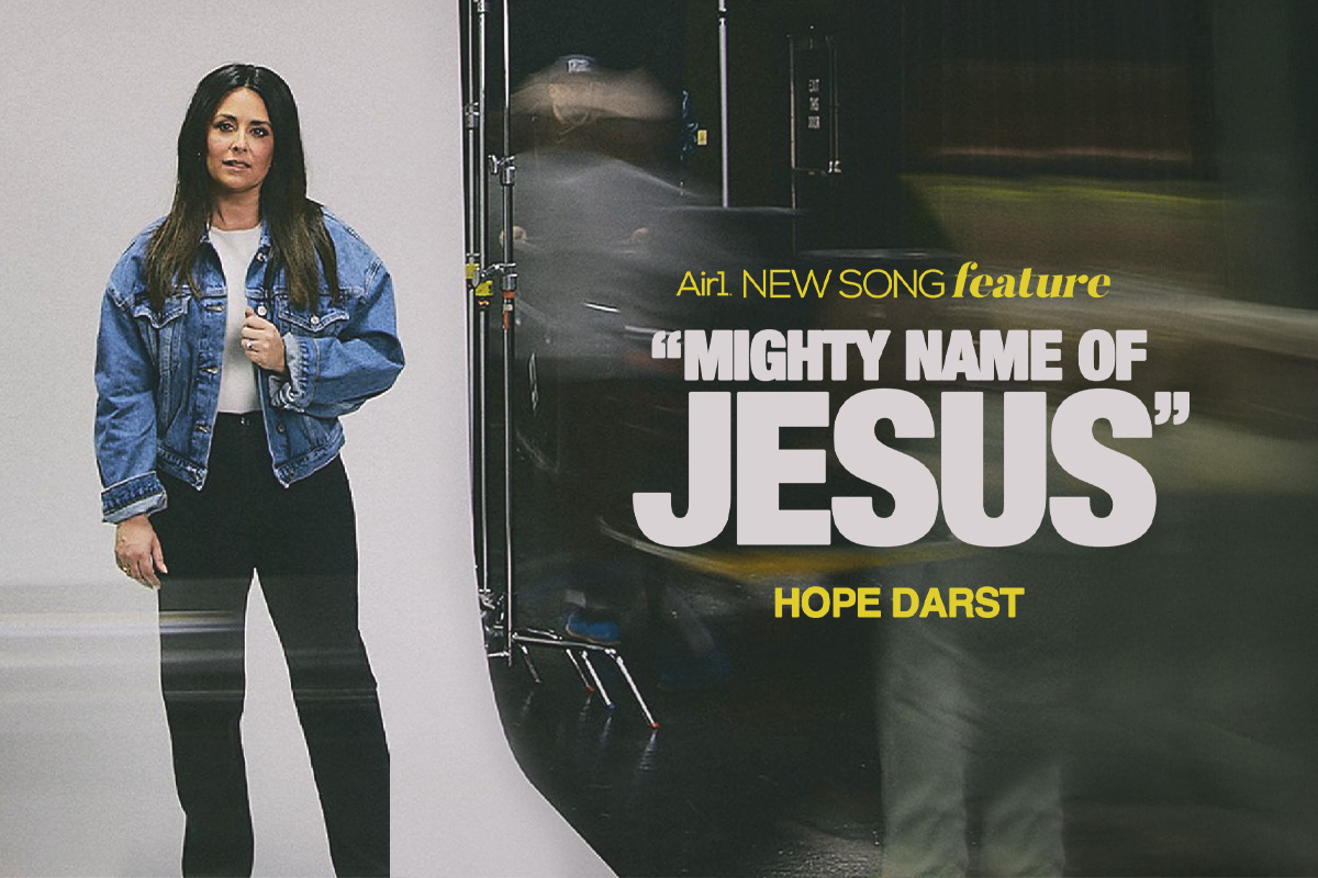 Air1 New Song Feature: "Mighty Name of Jesus" Hope Darst