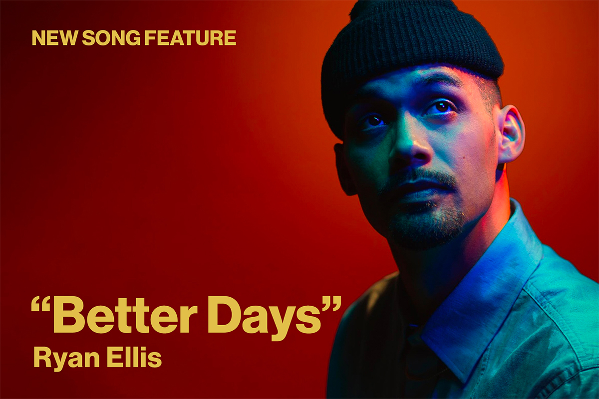 New Song Feature Better Days Ryan Ellis