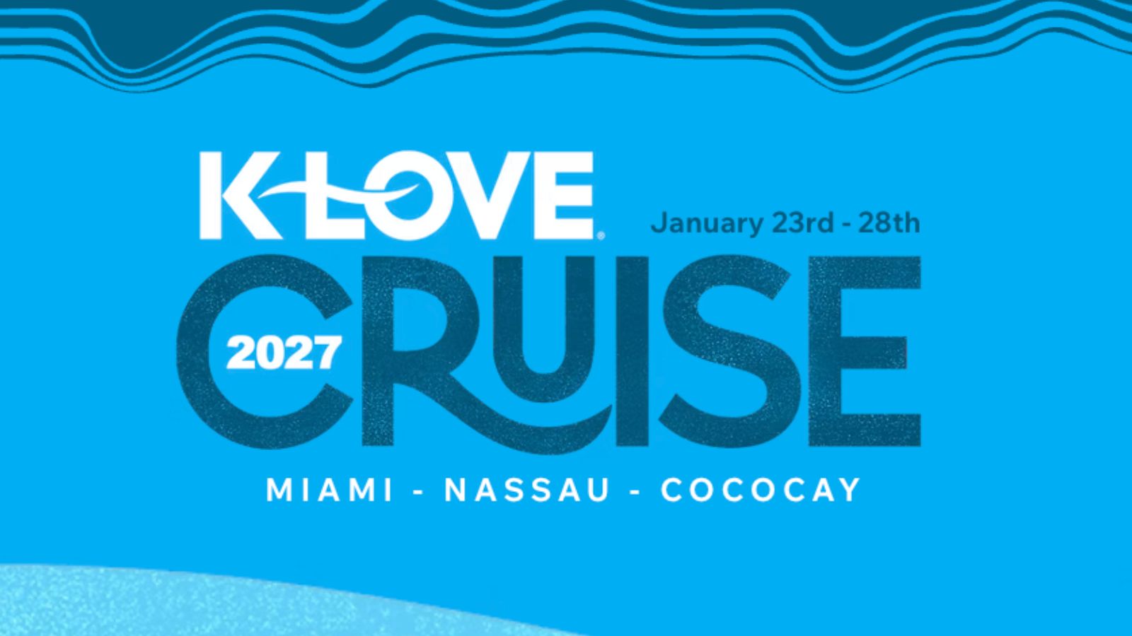 2027 K-LOVE Cruise from January 23 to 28 in Miami Nassau and CocoCay