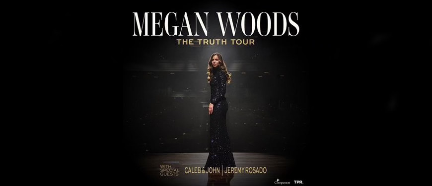 Megan Woods - The Truth Tour with speacial guest Caleb & John and Jeremy Rosado