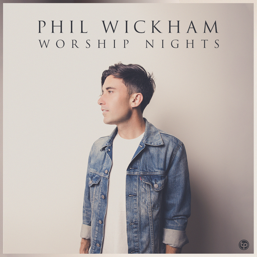 Phil Wickham Worship Nights Positive Encouraging KLOVE