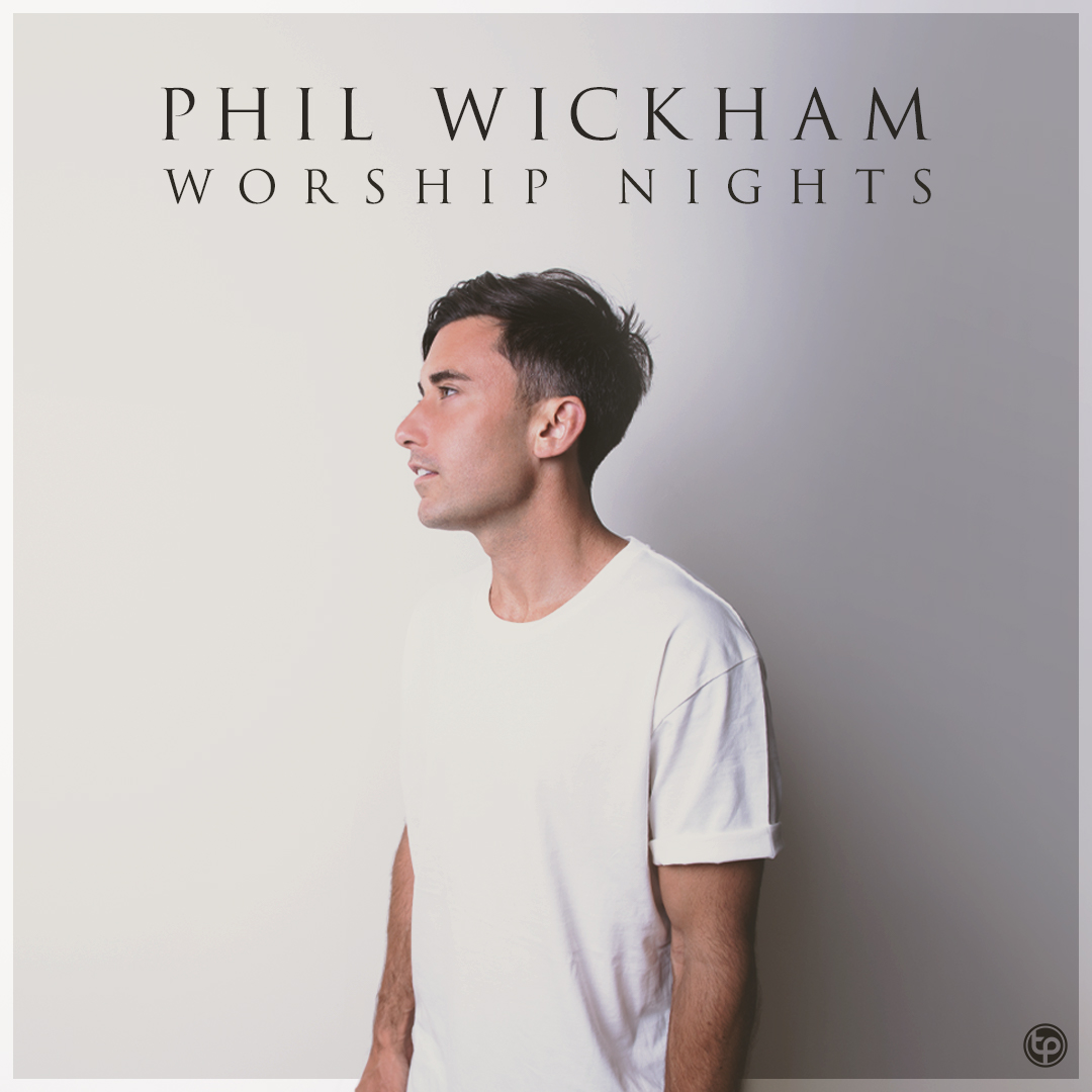 Phil Wickham Worship Nights Positive Encouraging KLOVE