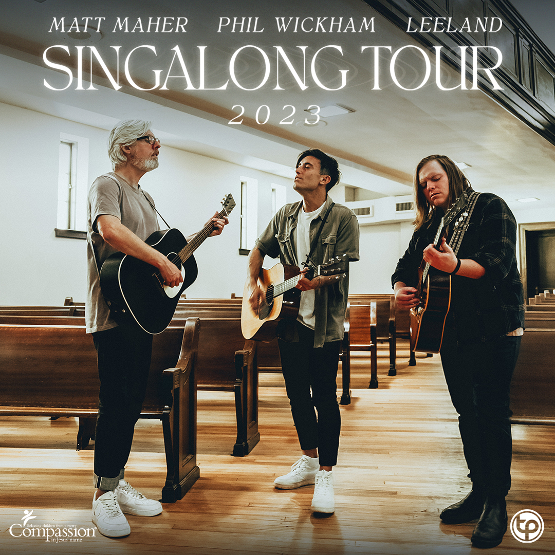 Phil Wickham - Singalong Tour Feat. Matt Maher and Leeland Mooring 