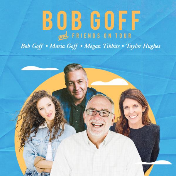 Bob Goff & Friends On Tour
