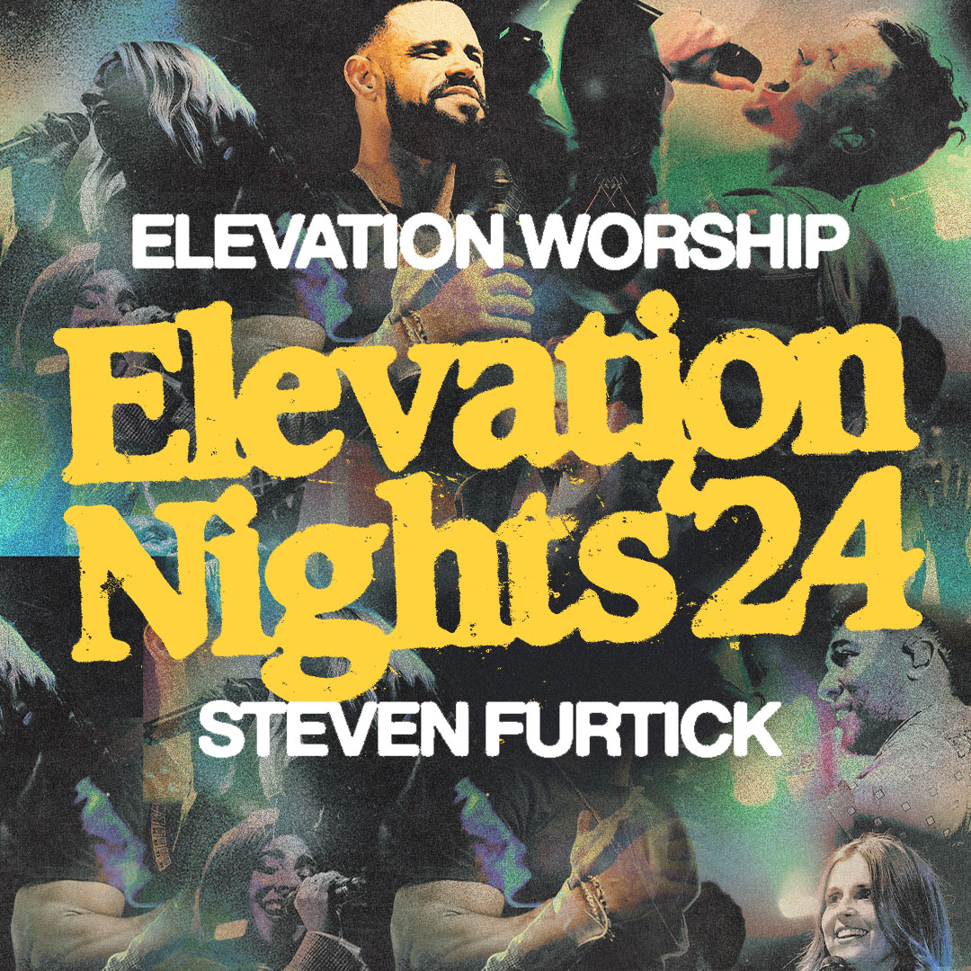 Elevation Nights '24 With Elevation Worship & Steven Furtick