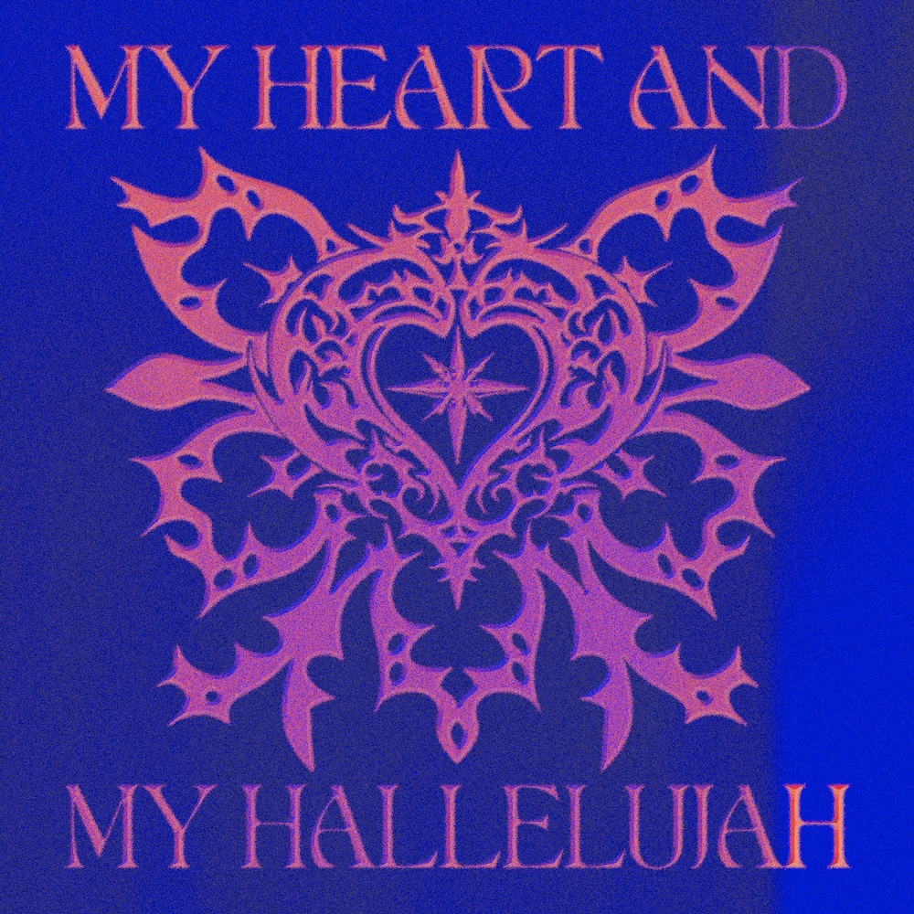 MY HEART AND MY HALLELUJAH