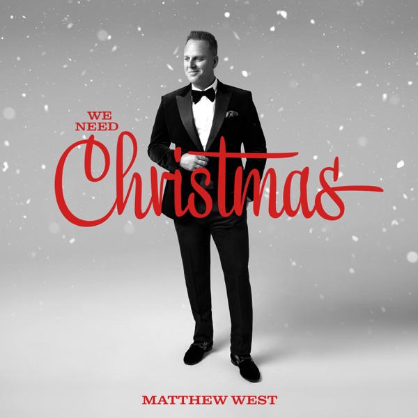 We Need Christmas Matthew West
