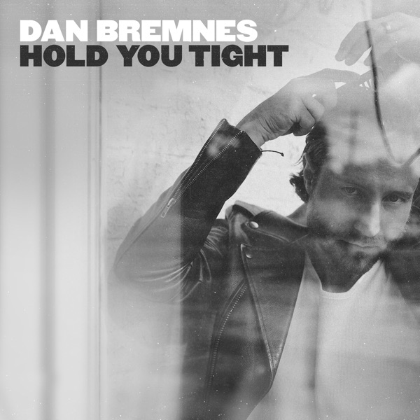 Hold You Tight - Dan Bremnes