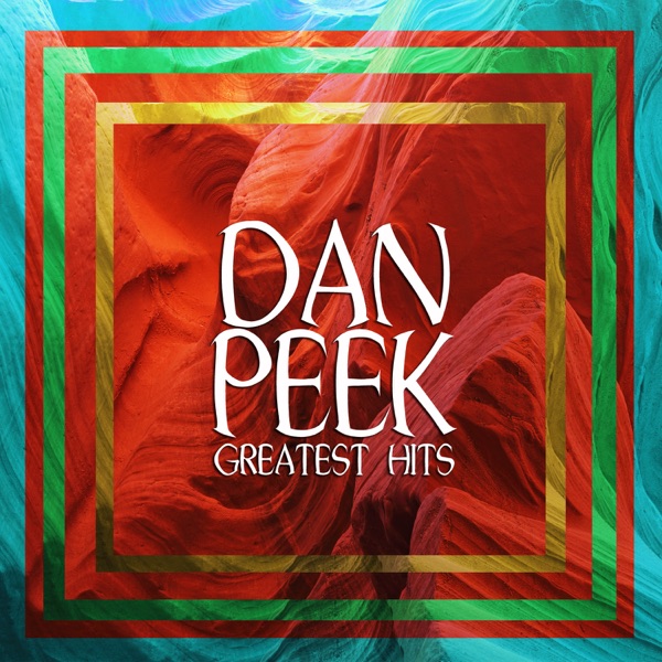 Dan Peek Greatest Hits