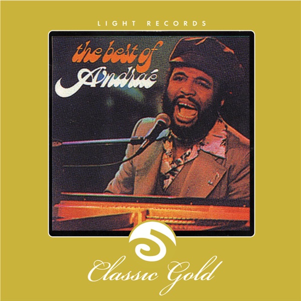 Classic Gold: Best of Andrae: Andrae Crouch & the Disciples