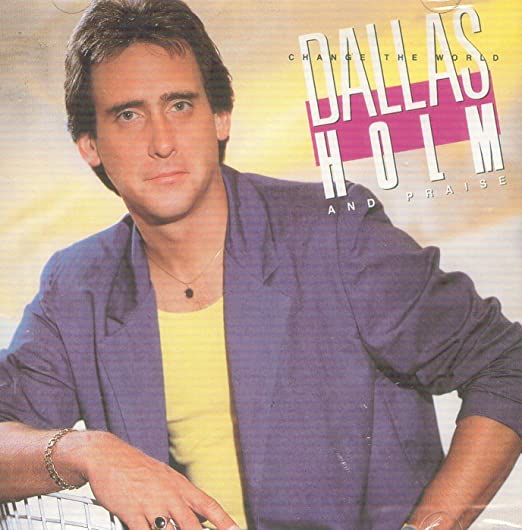 Dallas Holm & Praise: Change The World