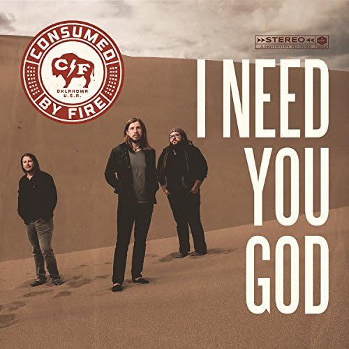 Consumed By Fire - I Need You God