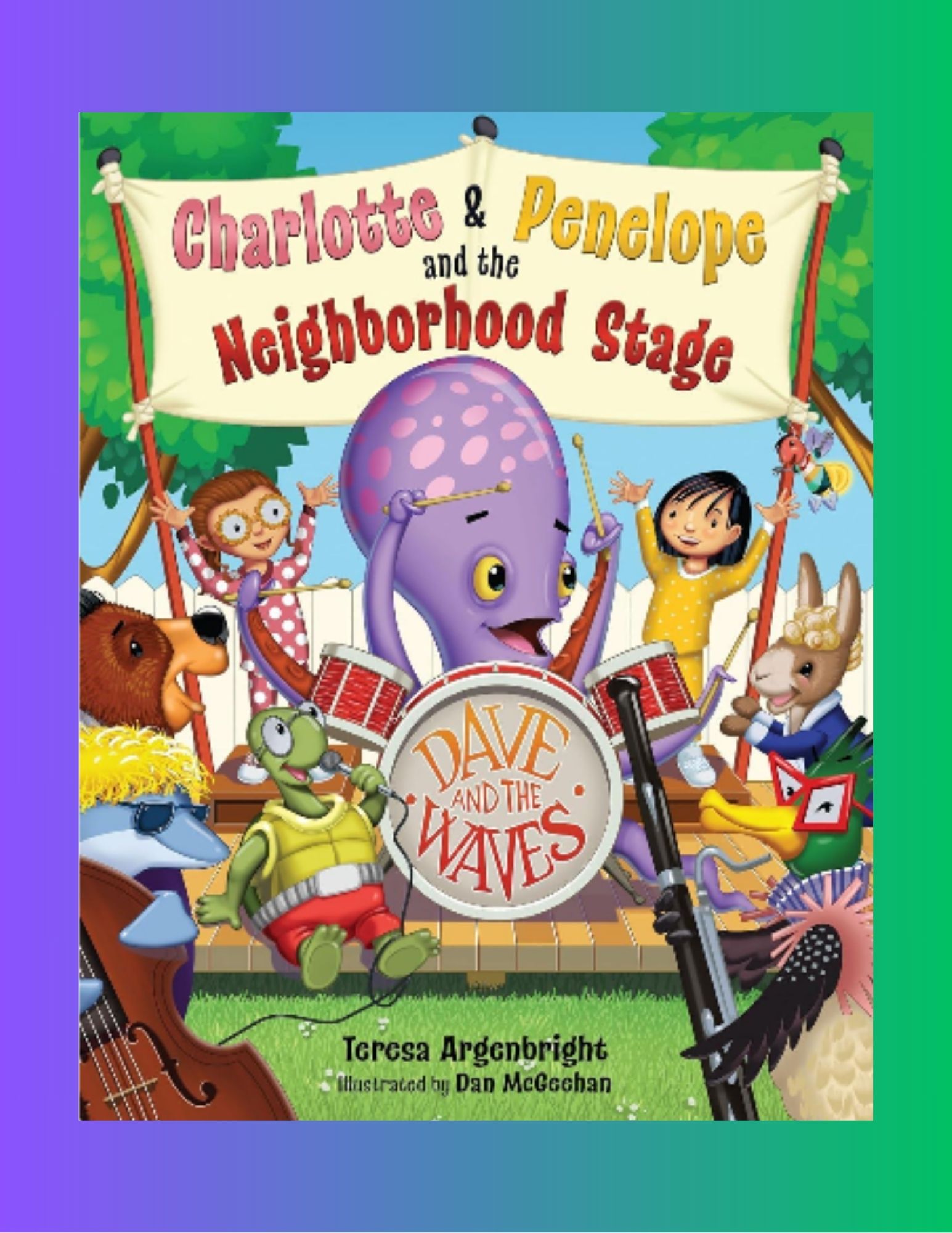 Charlotte and Penelope and the Neighborhood Stage by Teresa Argenbright