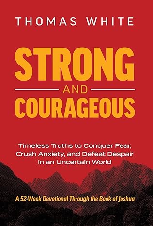 "My prayer is that believers develop strong and courageous faith — faith that exercises courage like a muscle and is built one step at a time.”7