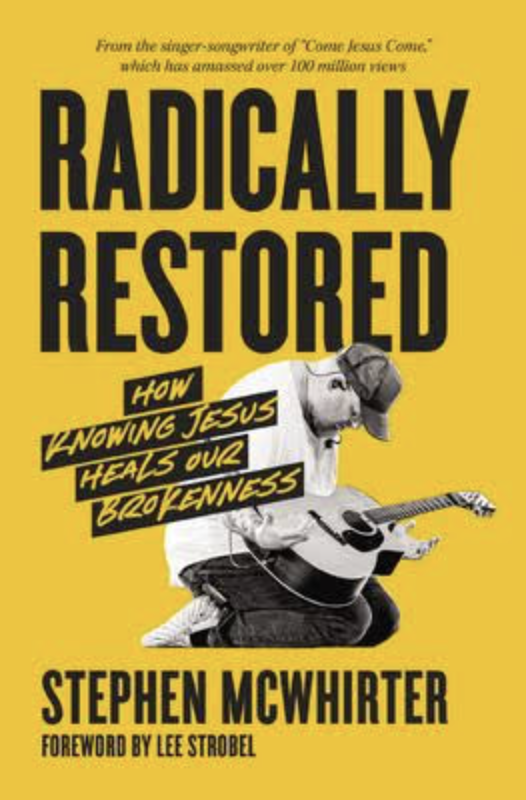 Radically Restored: How Knowing Jesus Heals Our Brokenness