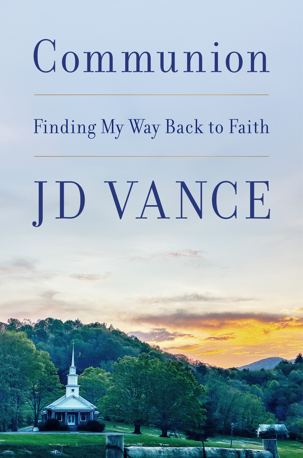 "Communion: Finding My Way Back to Faith" by JD Vance