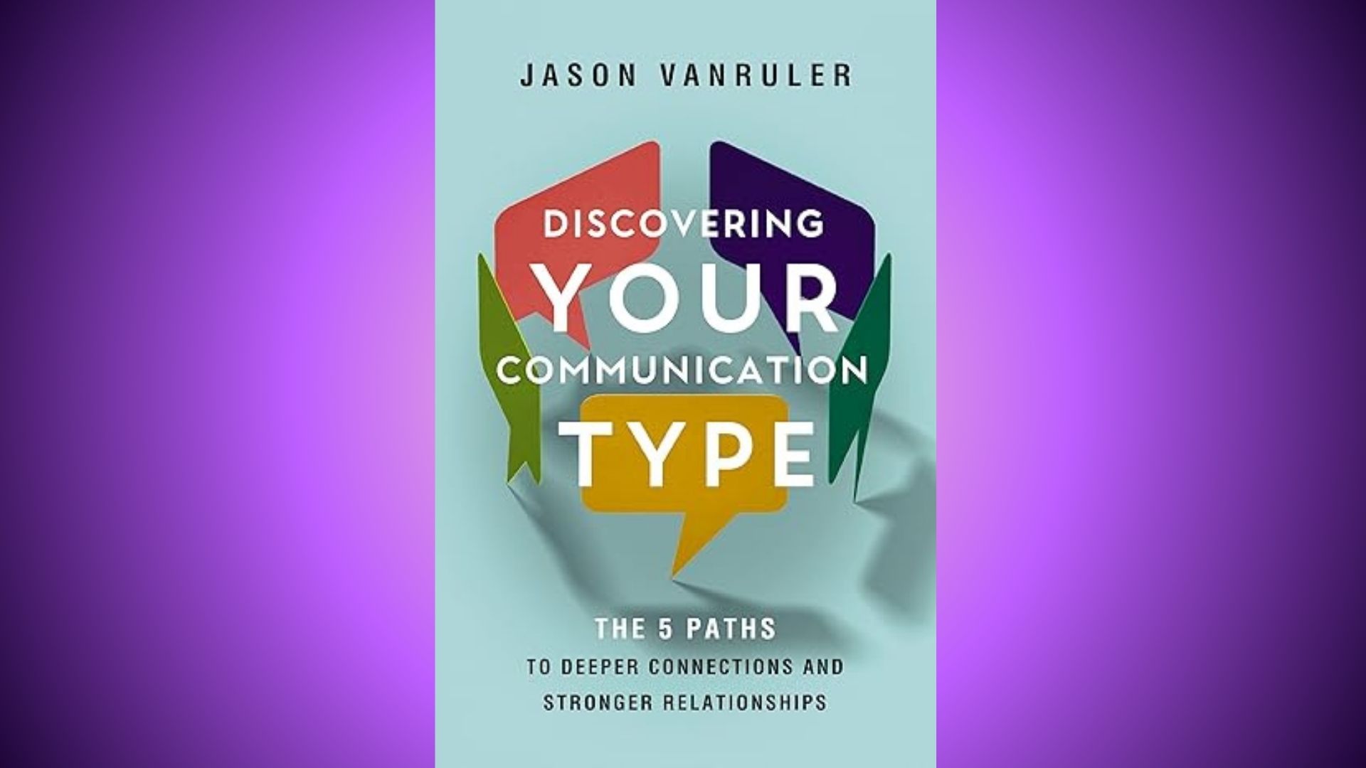 Jason Vanruler Discovering Your Communication Type