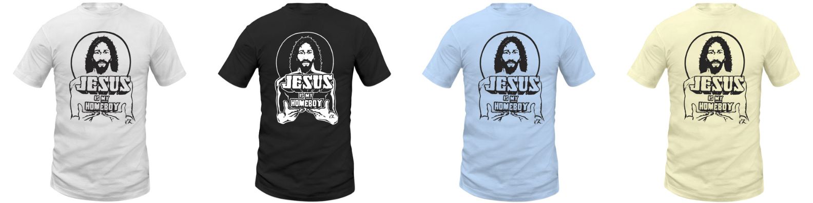 Jesus Is My Homeboy T-shirts