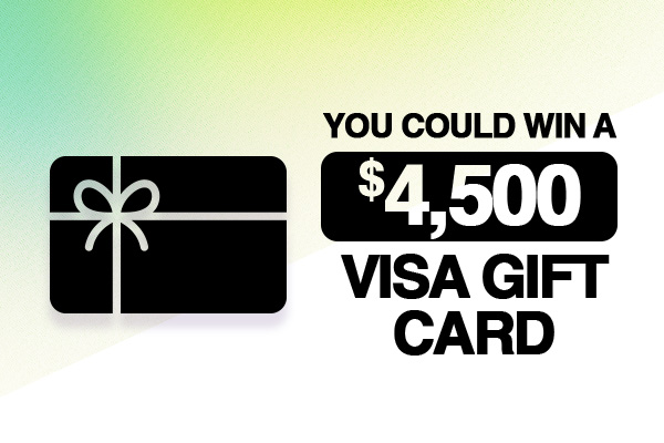 You Could Win A $4,500 Visa Gift Card
