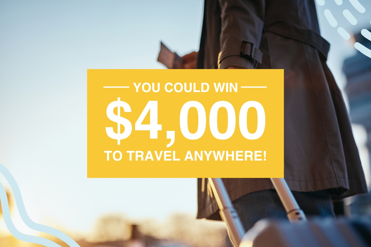You could win 4000 dollars to travel anywhere
