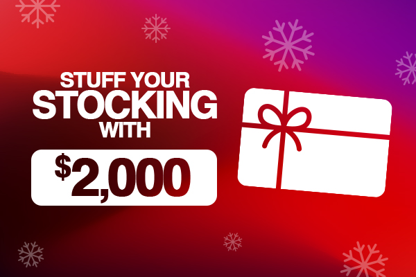 Stuff Your Stocking with $2,000