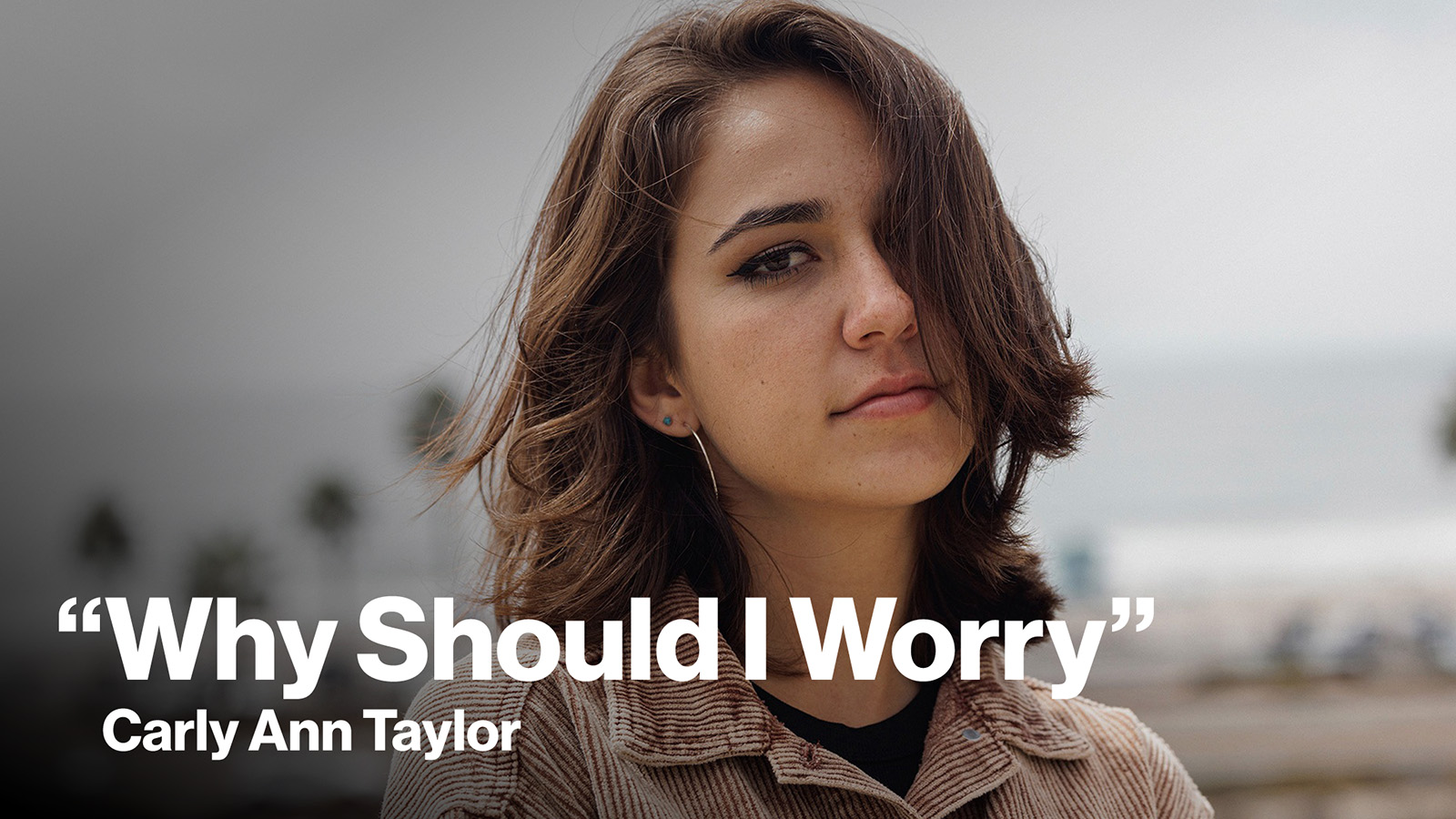 New Song Feature Why Should I Worry Carly Ann Taylor