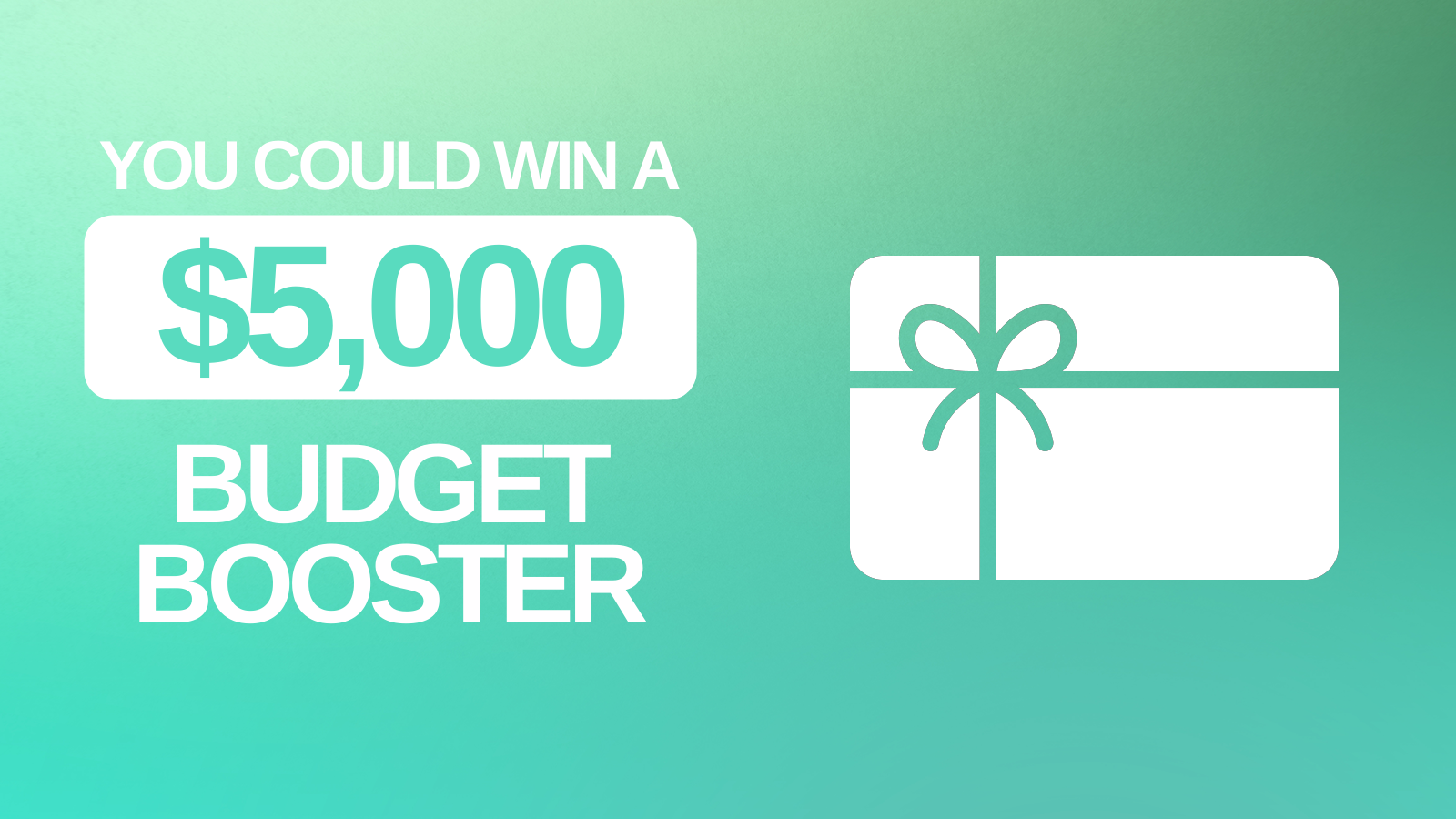You Could Win A $5,000 Budget Booster