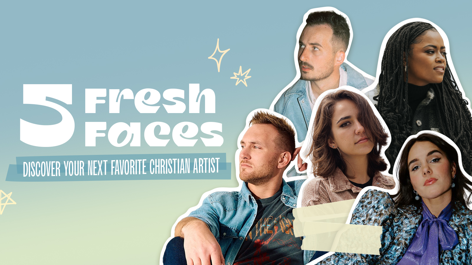 5 Fresh Faces Discover Your Next Favorite Christian Artist