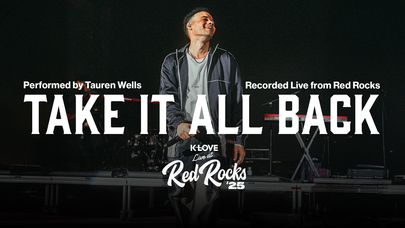 Take It All Back performed by Tauren Wells recorded live from Red Rocks