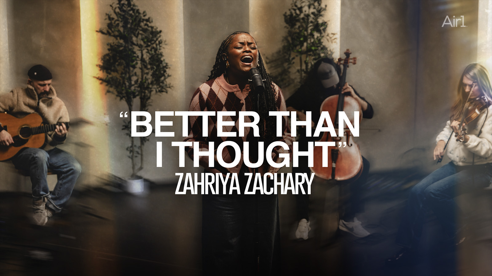 "Better Than I Thought" Zahriya Zachary