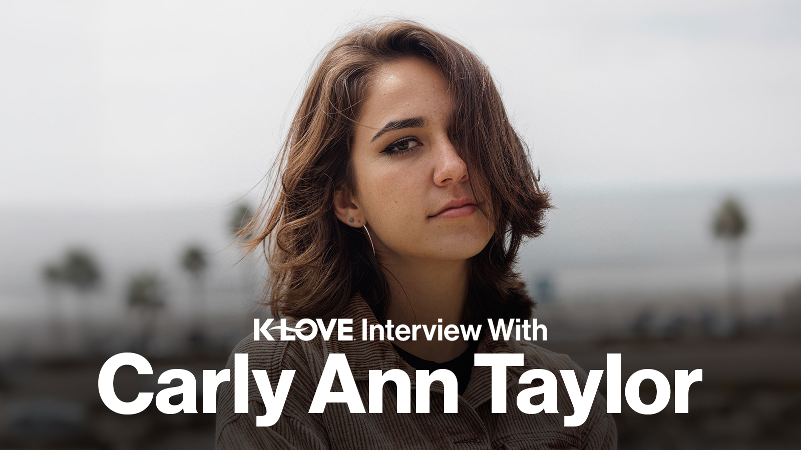K-LOVE Interview With Carly Ann Taylor