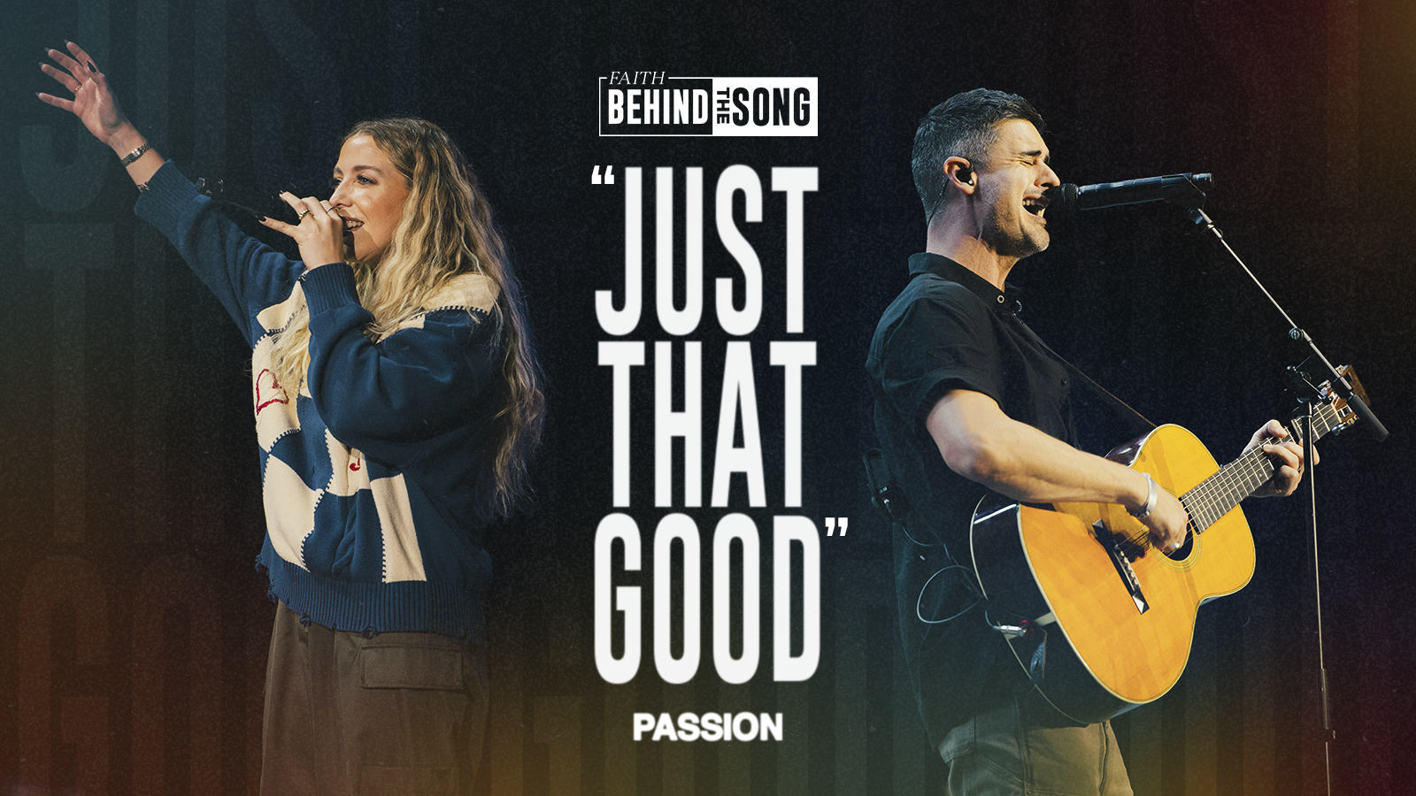 Faith Behind The Song: "Just That Good" Passion
