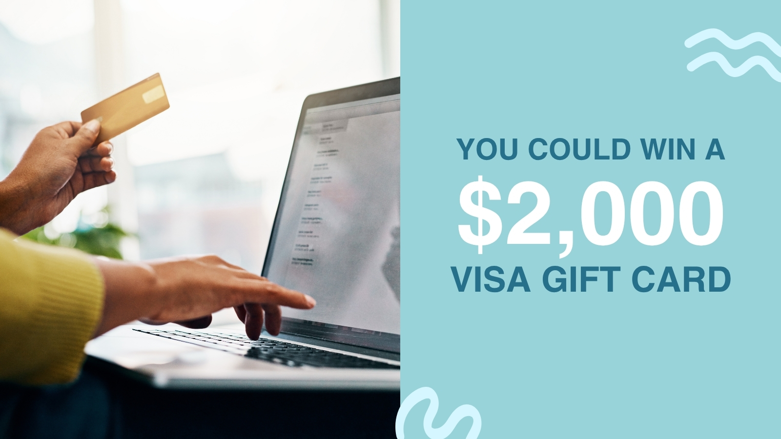 You could win a 2000 dollar Visa gift card