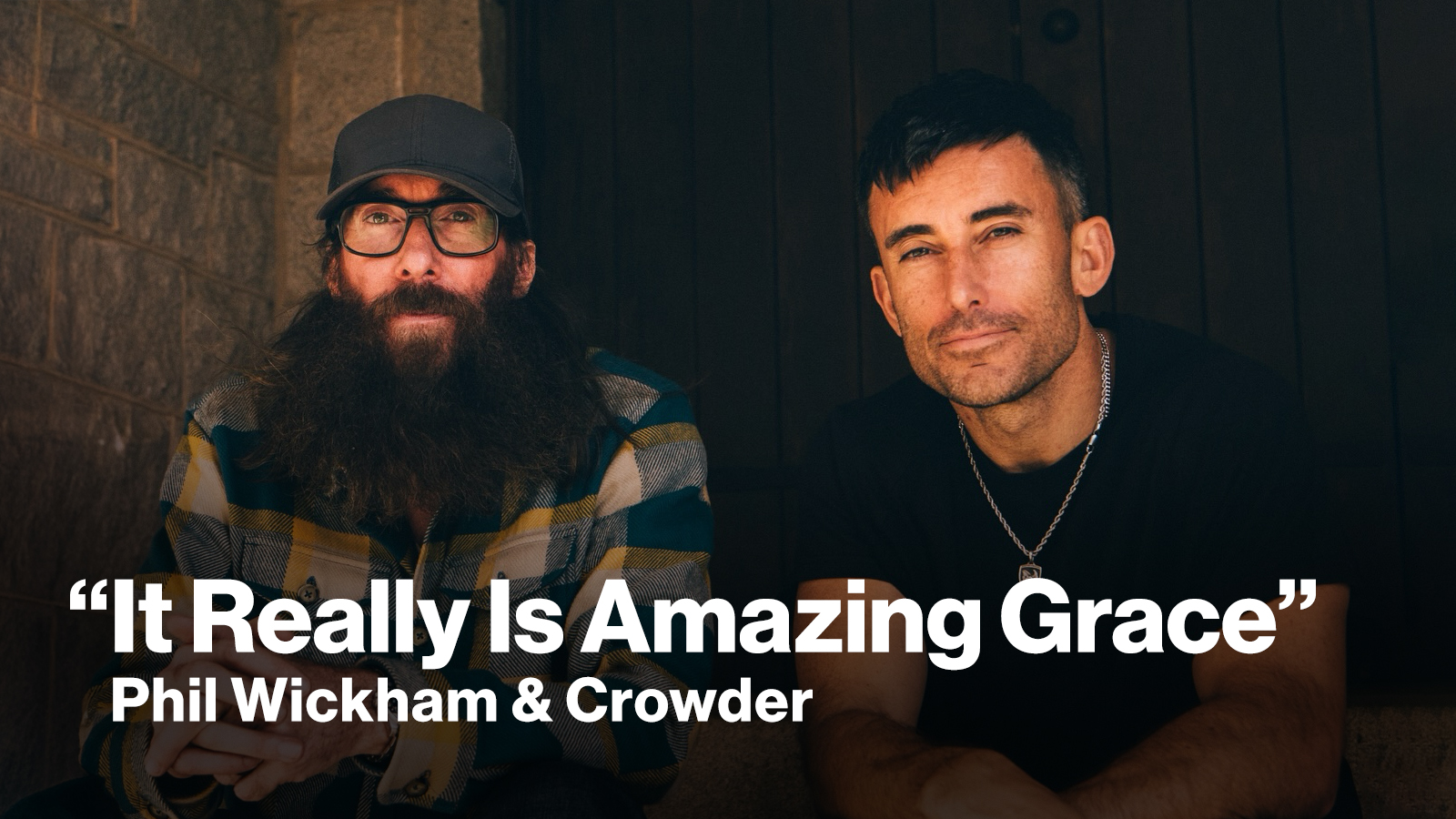 New Song Feature It Really Is Amazing Grace Phil Wickham and Crowder