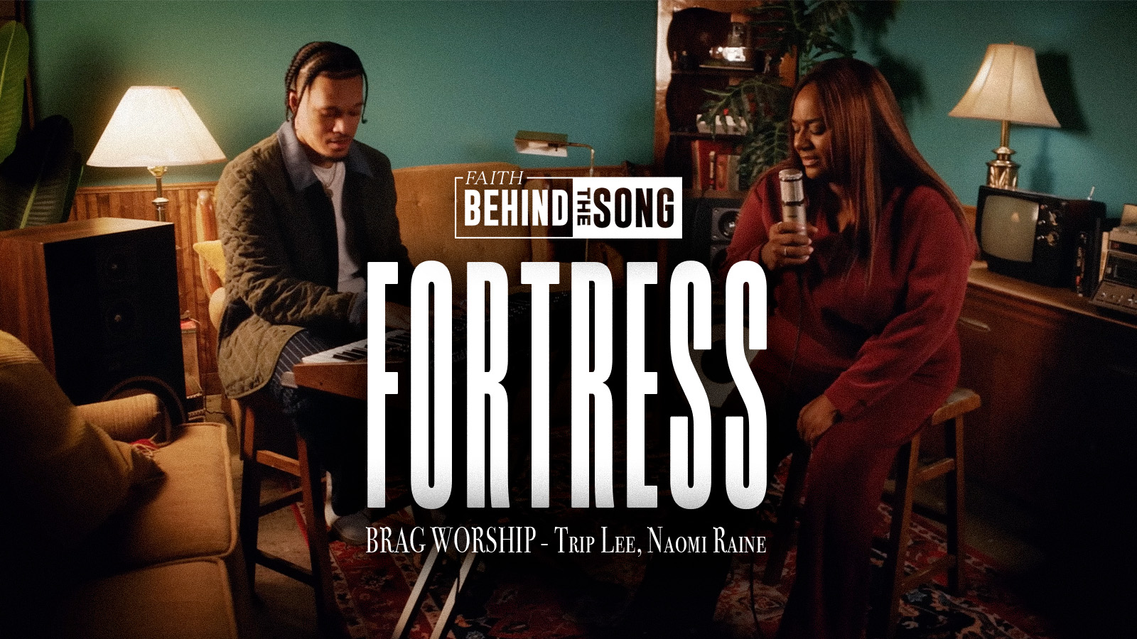 Faith Behind the Song: "Fortress" BRAG Worship, Trip Lee, Naomi Raine