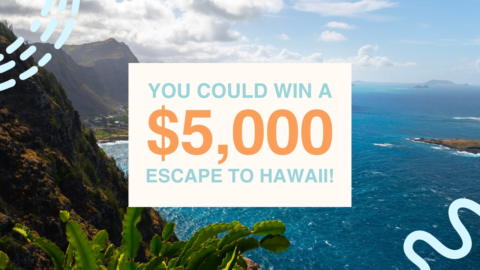You could win a 5000 dollar escape to Hawaii