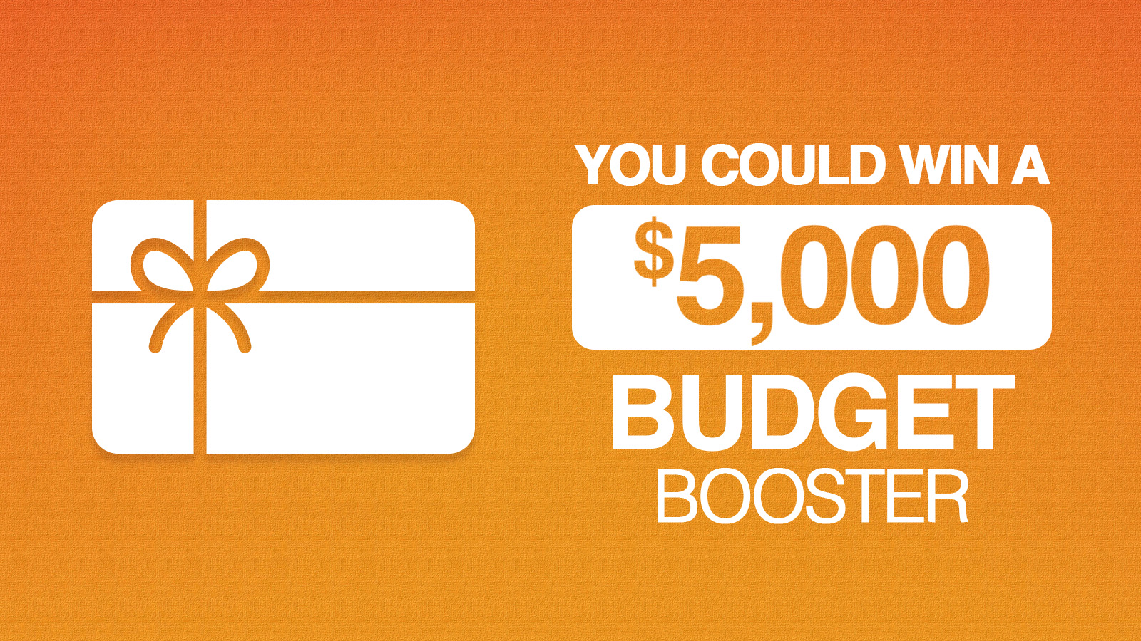You Could Win A $5,000 Budget Booster