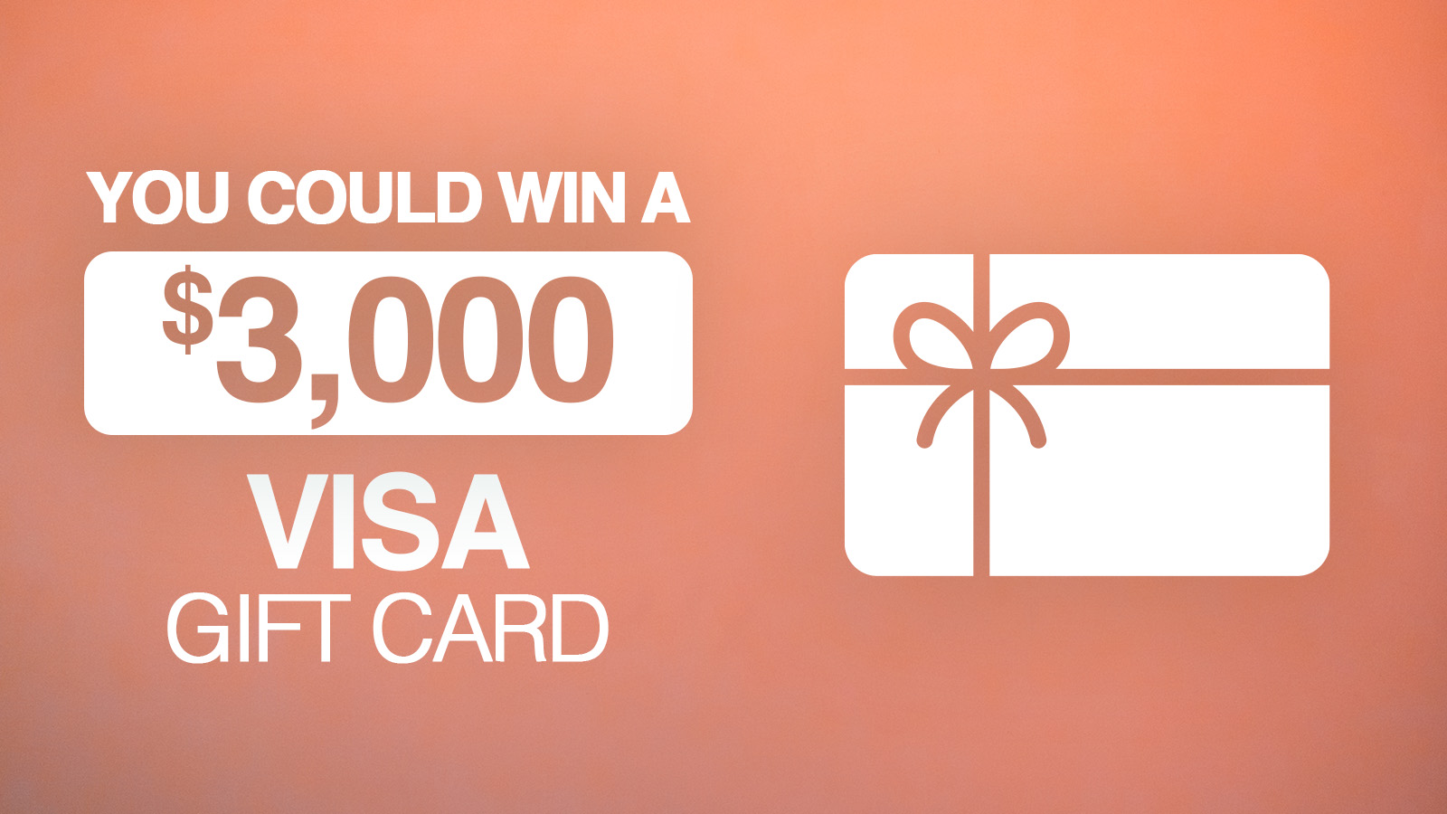 You Could Win A $3,000 VISA Gift Card