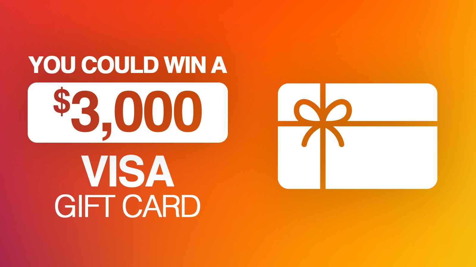 You Could Win A $3,000 Visa Gift Card